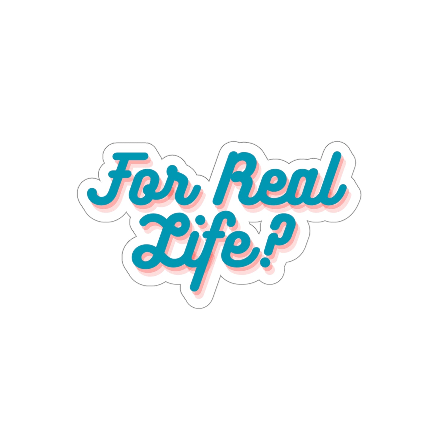 Bluey Quote, For Real life?! Die-Cut Stickers