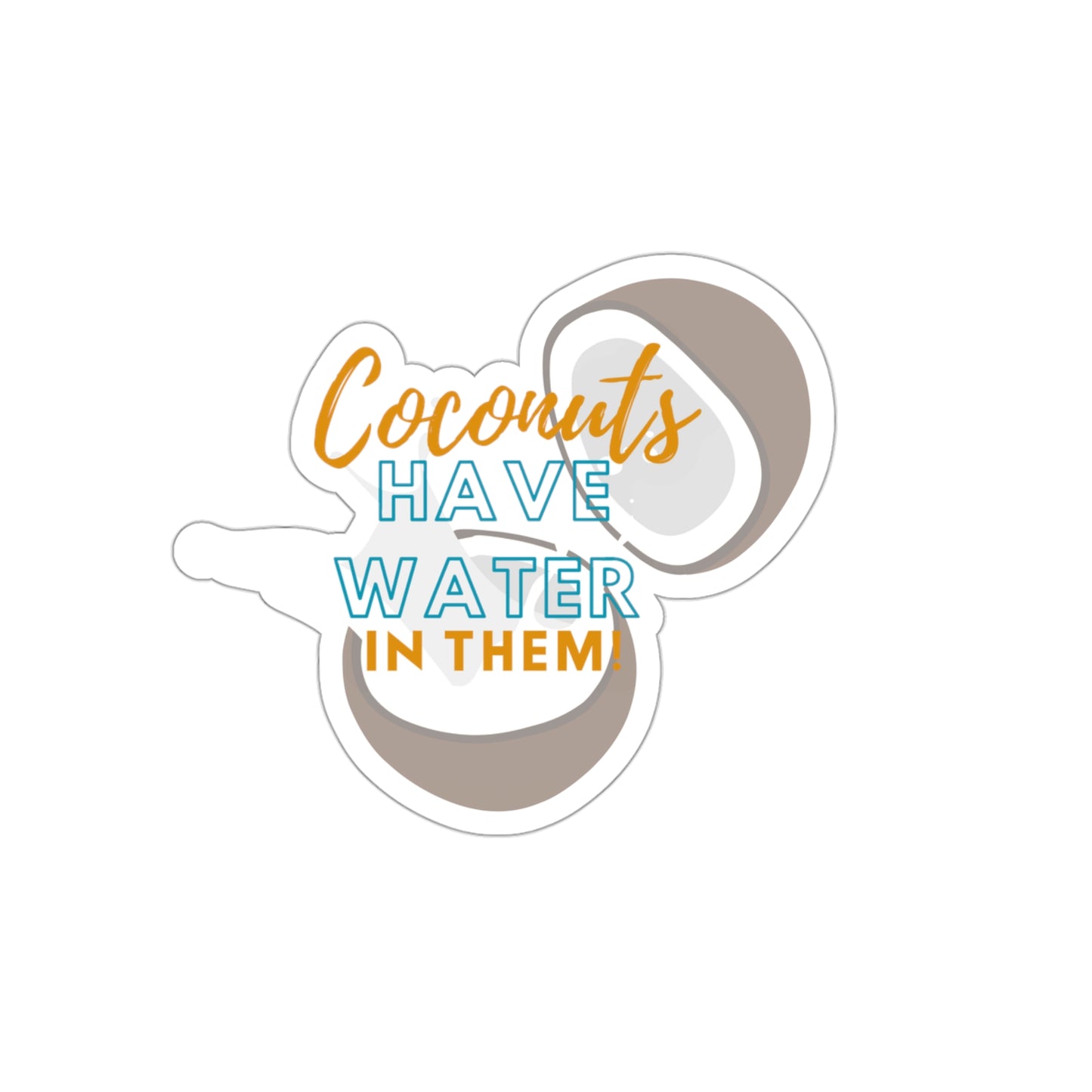 Bluey Quote, Coconuts have Water in Them. Die-Cut Stickers