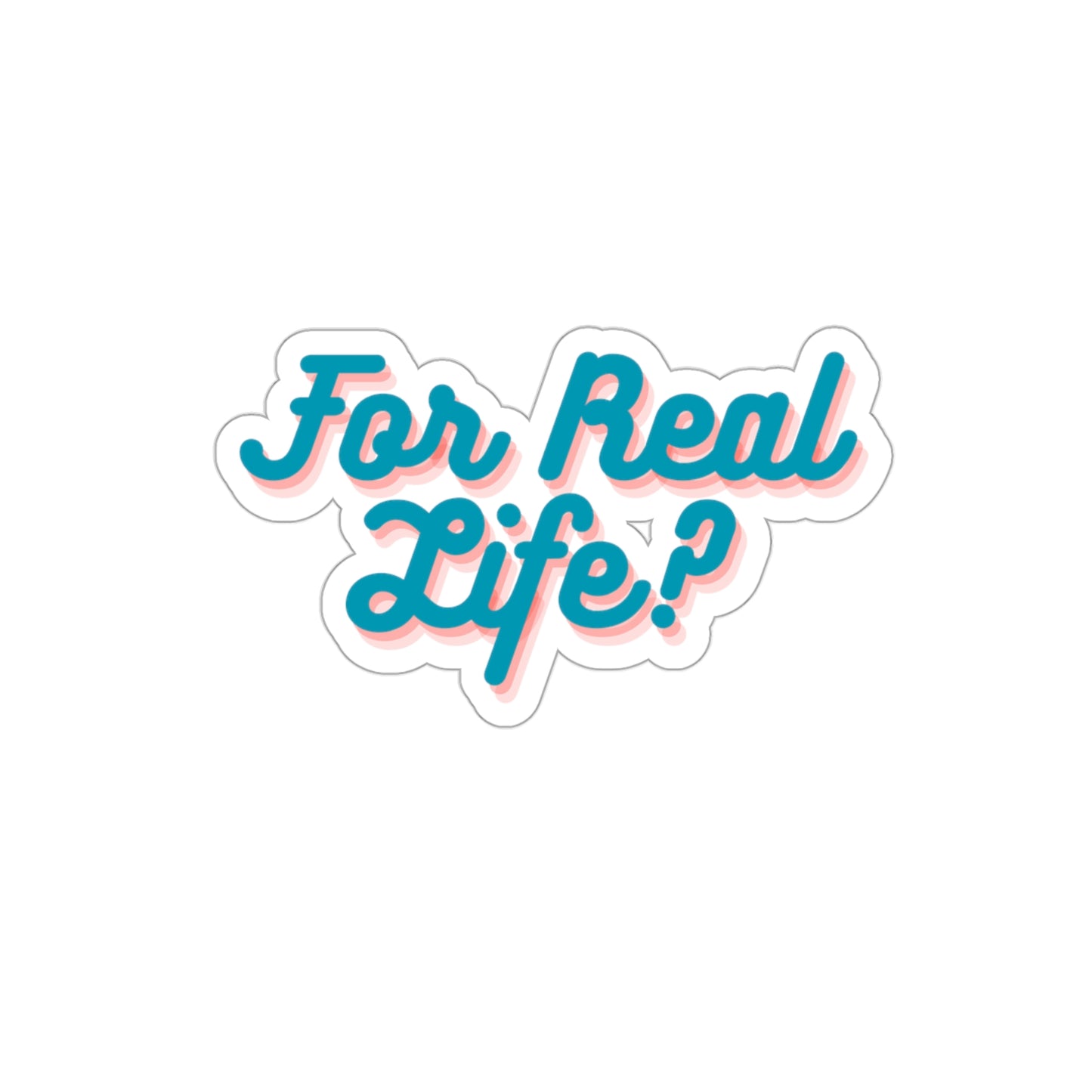 Bluey Quote, For Real life?! Die-Cut Stickers