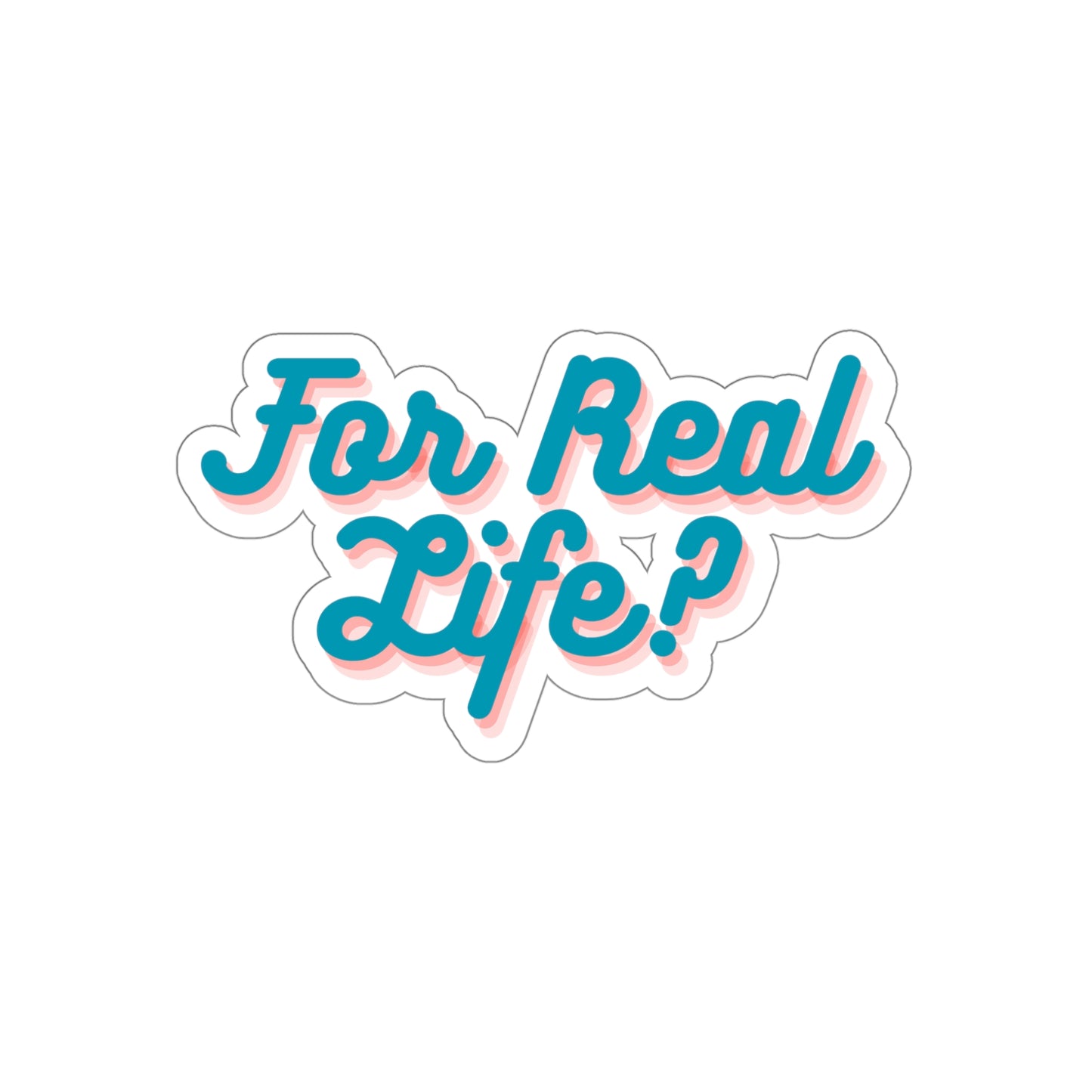 Bluey Quote, For Real life?! Die-Cut Stickers