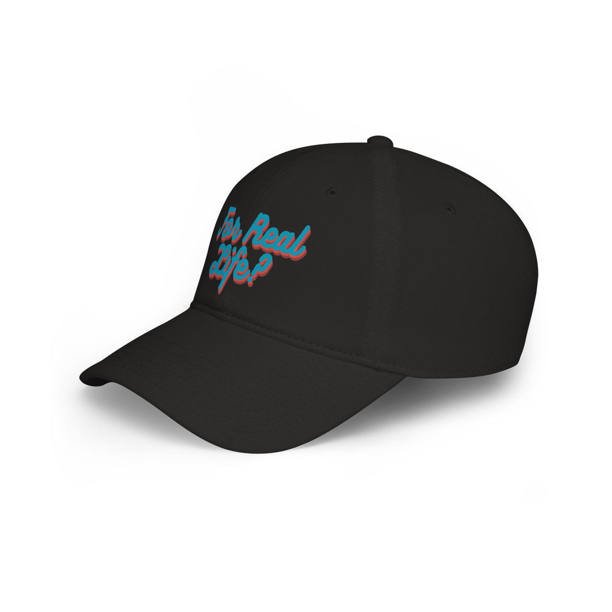 "For Real Life?" Low Profile Baseball Cap