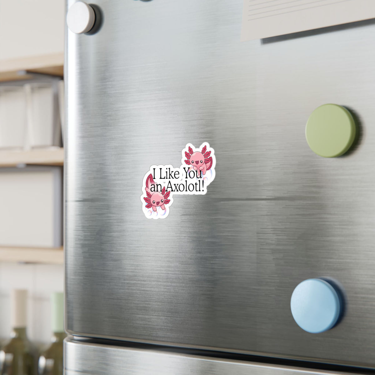 I like You an Axolotl Kiss-Cut Vinyl Decals