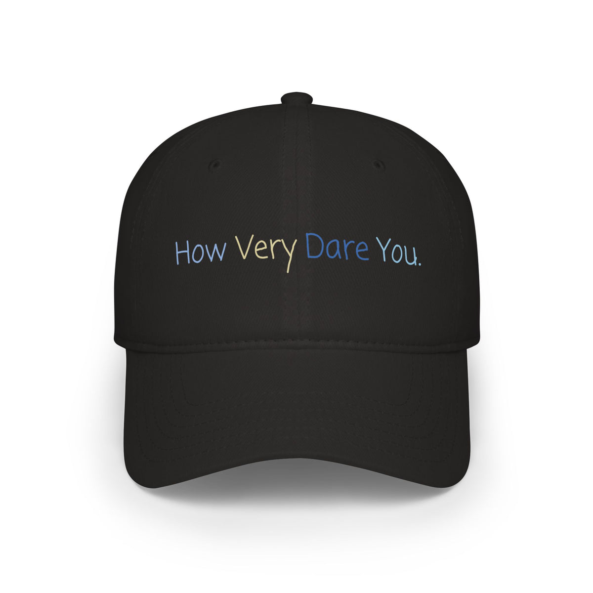 "How Very Dare You." Low Profile Baseball Cap