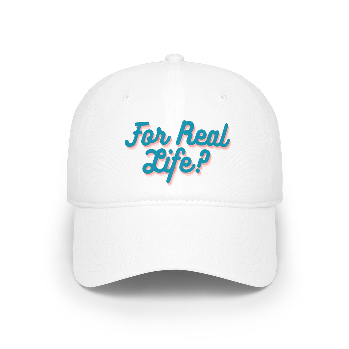 "For Real Life?" Low Profile Baseball Cap