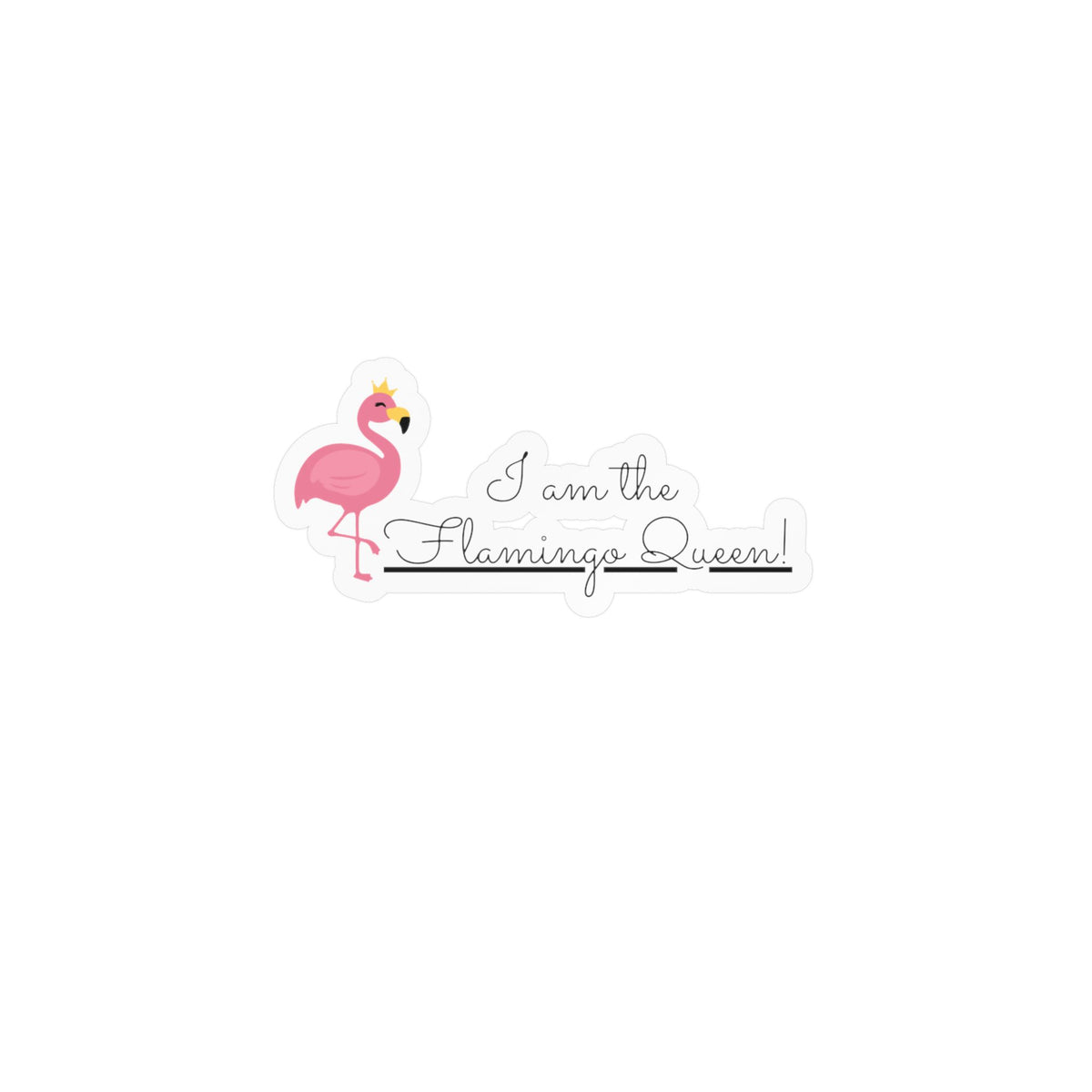 "I am the Flamingo Queen!" Kiss-Cut Vinyl Decals