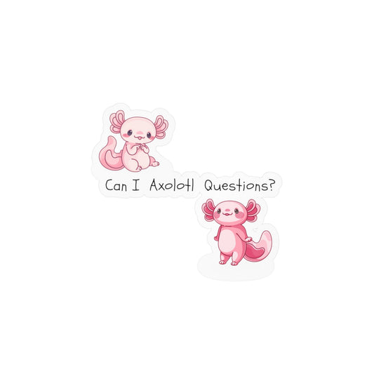 Can I Axolotl Questions? Kiss-Cut Vinyl Decals