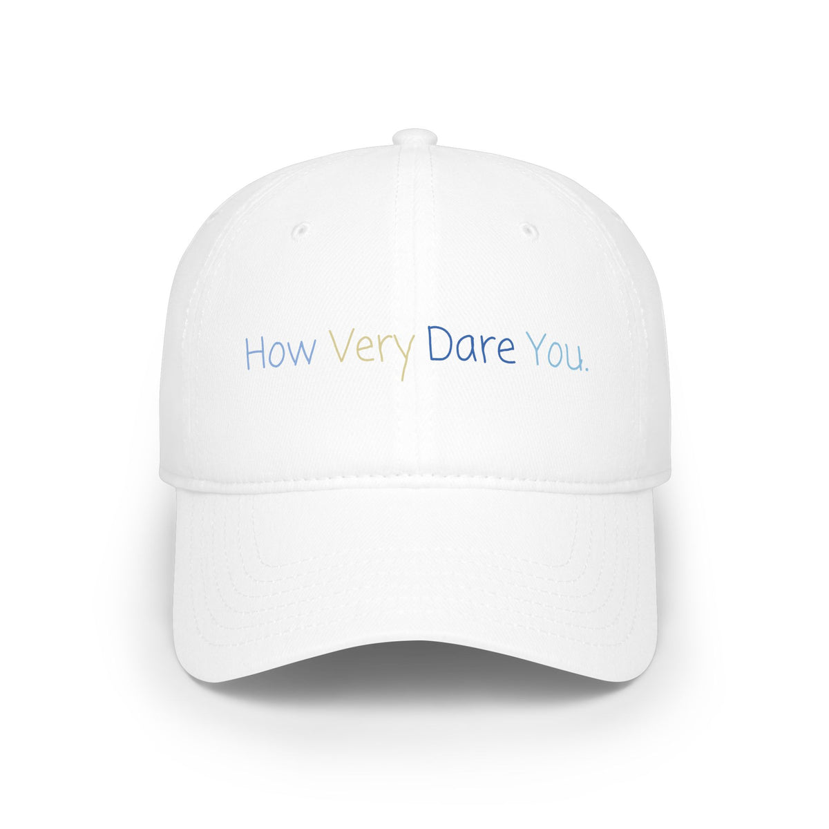"How Very Dare You." Low Profile Baseball Cap