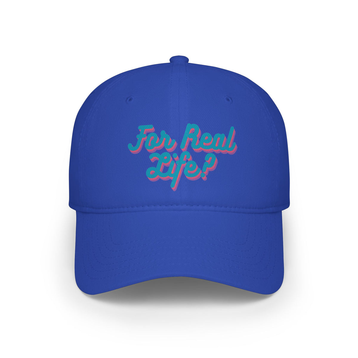 "For Real Life?" Low Profile Baseball Cap