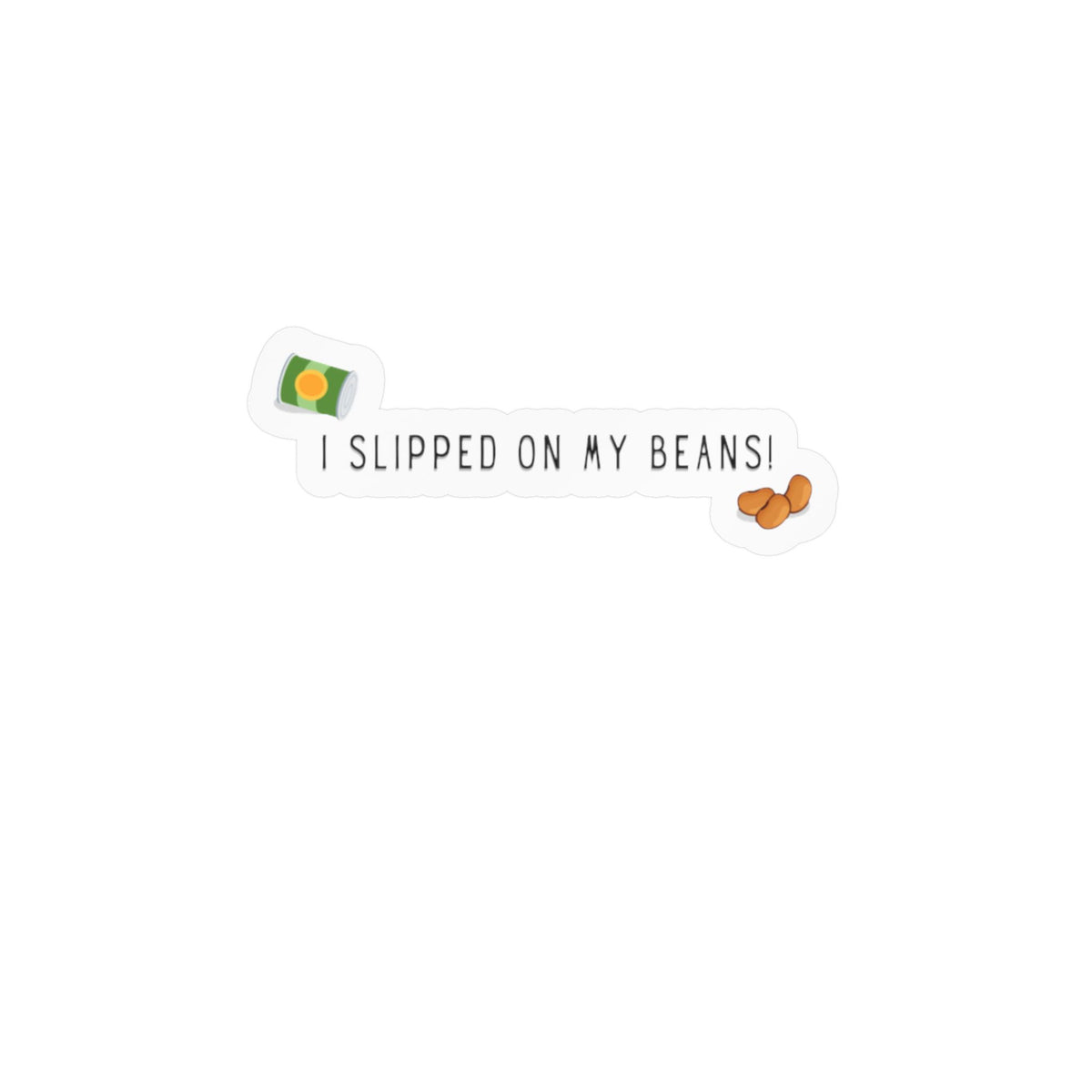 "I Slipped on My Beans!" Kiss-Cut Vinyl Decals