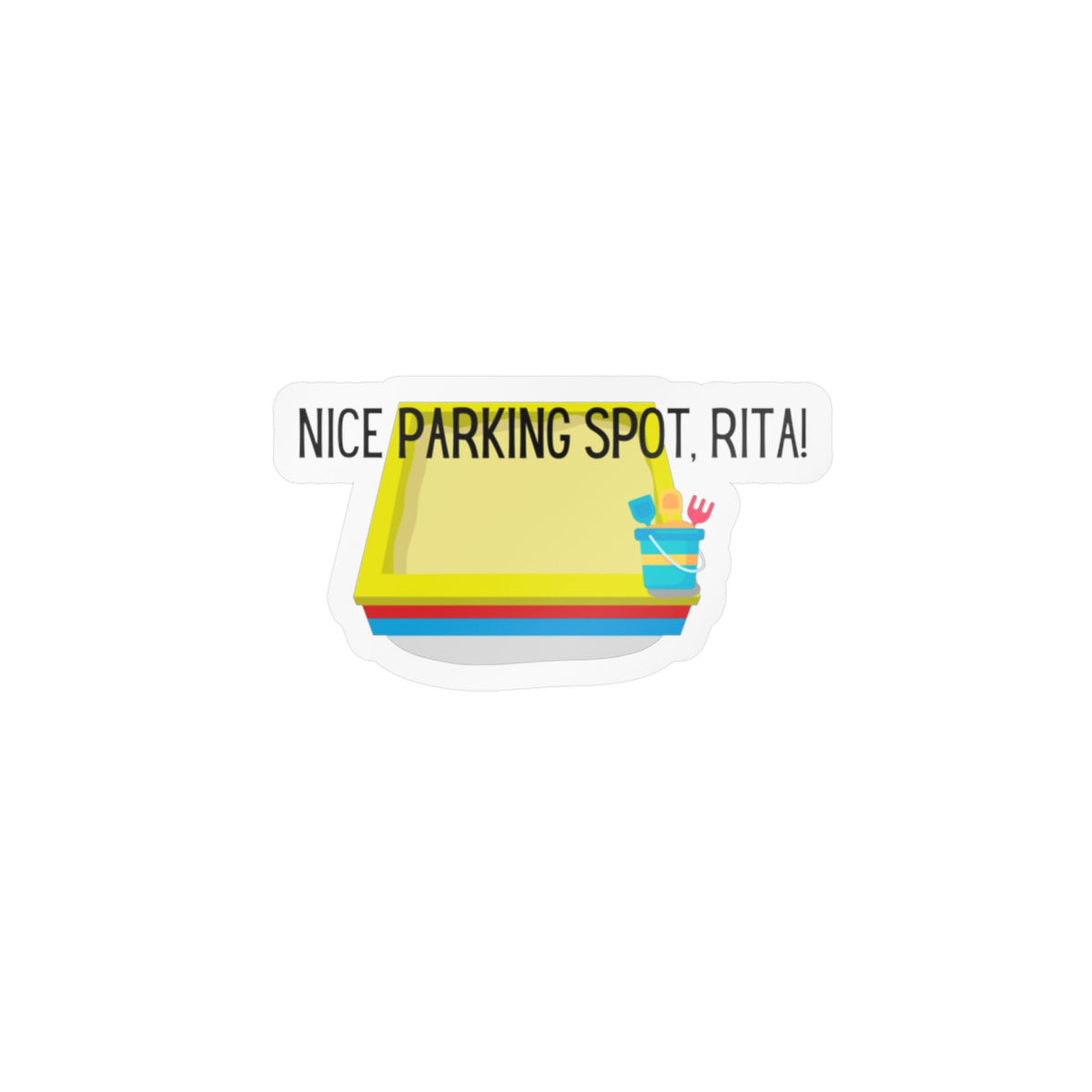 "Nice Parking Spot Rita!" - Sandbox Kiss-Cut Vinyl Decals