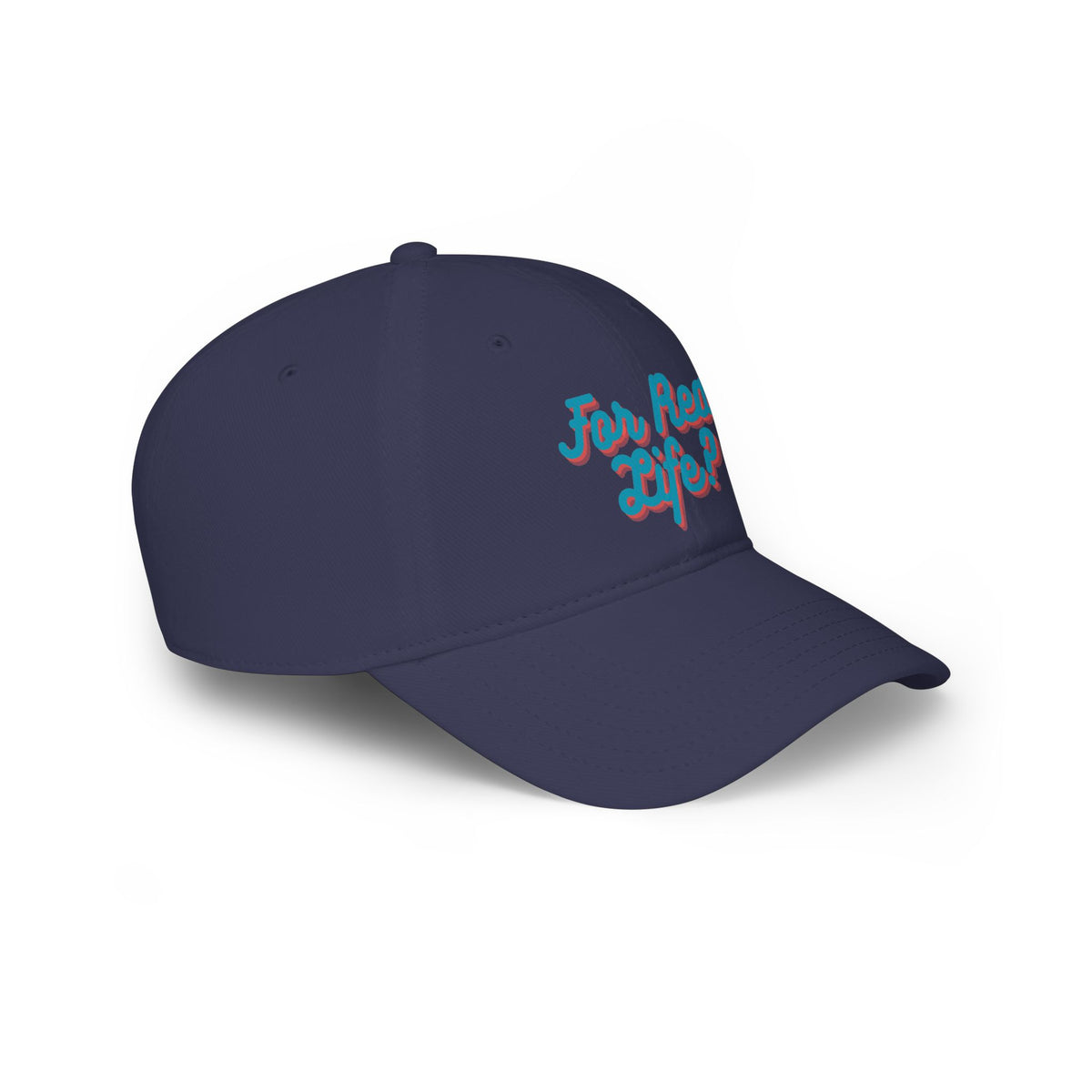 "For Real Life?" Low Profile Baseball Cap