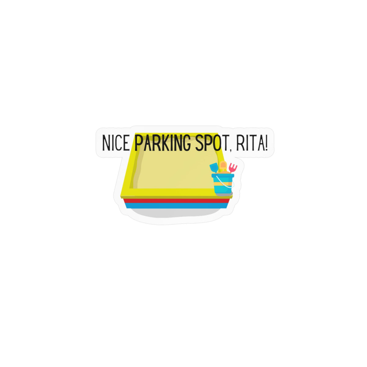"Nice Parking Spot Rita!" - Sandbox Kiss-Cut Vinyl Decals