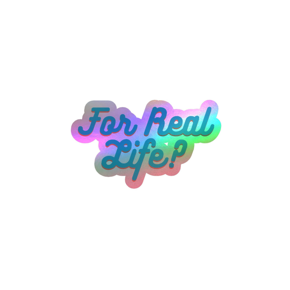 "For Real Life?" Kiss-Cut Vinyl Decals