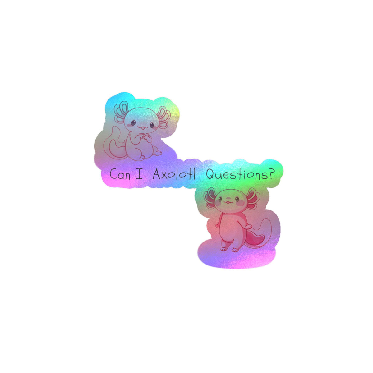 Can I Axolotl Questions? Kiss-Cut Vinyl Decals