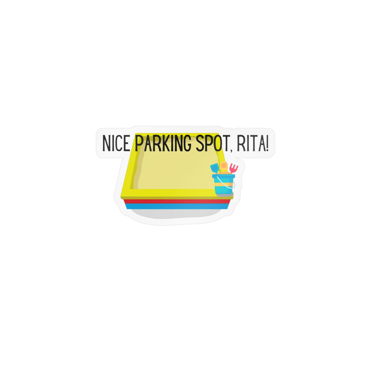 "Nice Parking Spot Rita!" - Sandbox Kiss-Cut Vinyl Decals