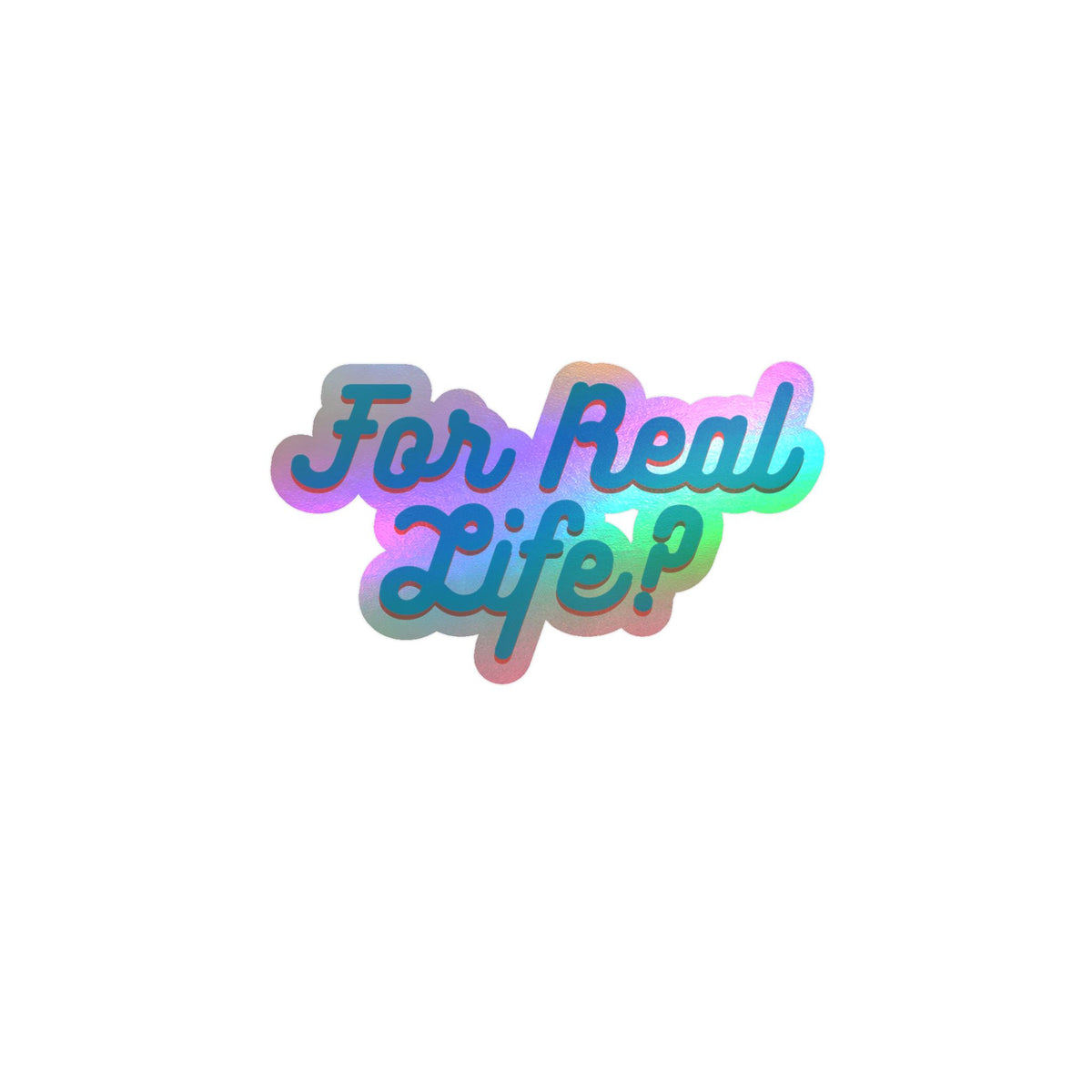"For Real Life?" Kiss-Cut Vinyl Decals