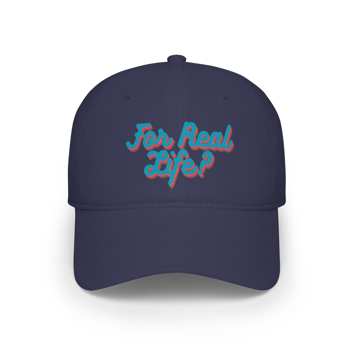 "For Real Life?" Low Profile Baseball Cap