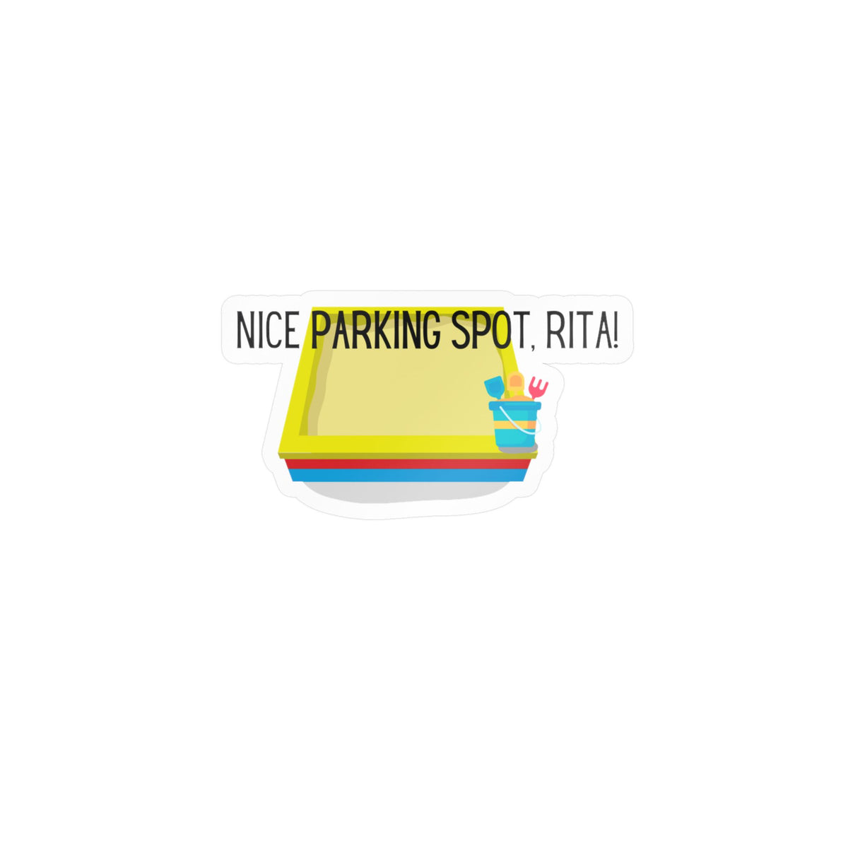 "Nice Parking Spot Rita!" - Sandbox Kiss-Cut Vinyl Decals