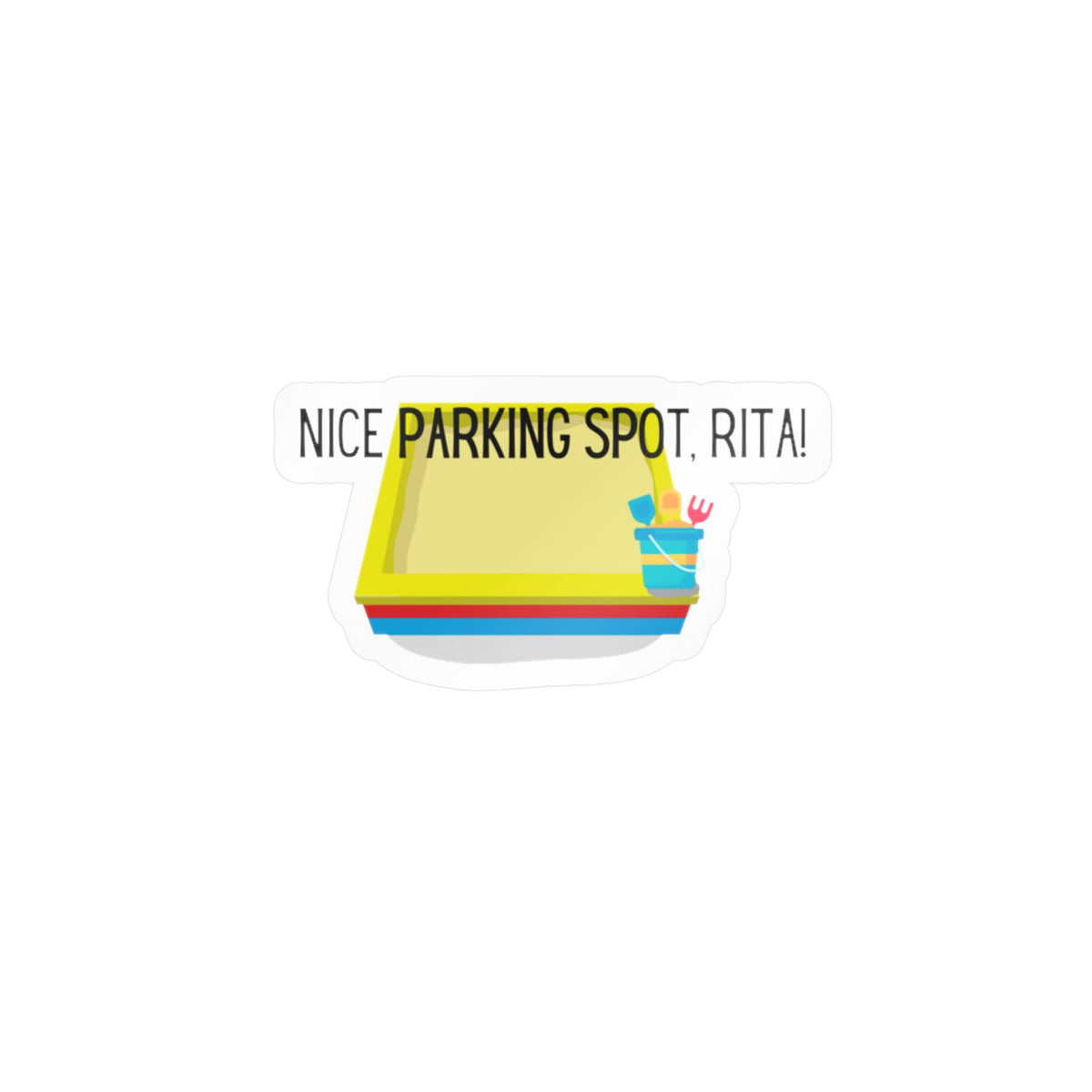 "Nice Parking Spot Rita!" - Sandbox Kiss-Cut Vinyl Decals