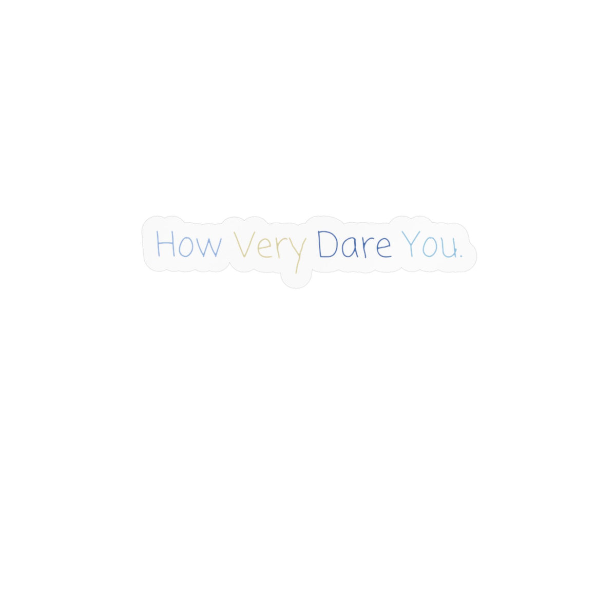 "How Very Dare You" Kiss-Cut Vinyl Decals