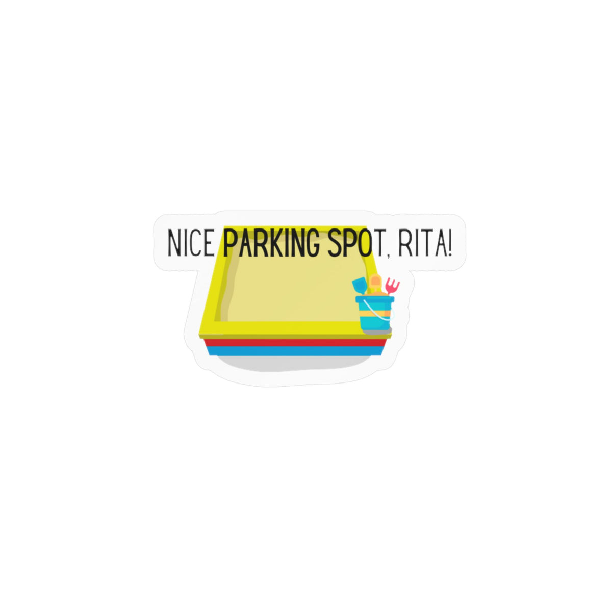 "Nice Parking Spot Rita!" - Sandbox Kiss-Cut Vinyl Decals