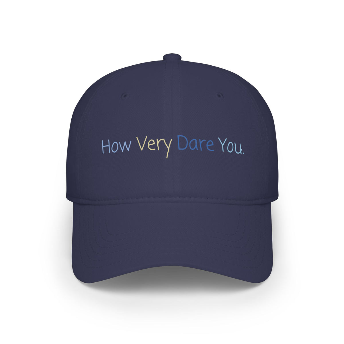 "How Very Dare You." Low Profile Baseball Cap