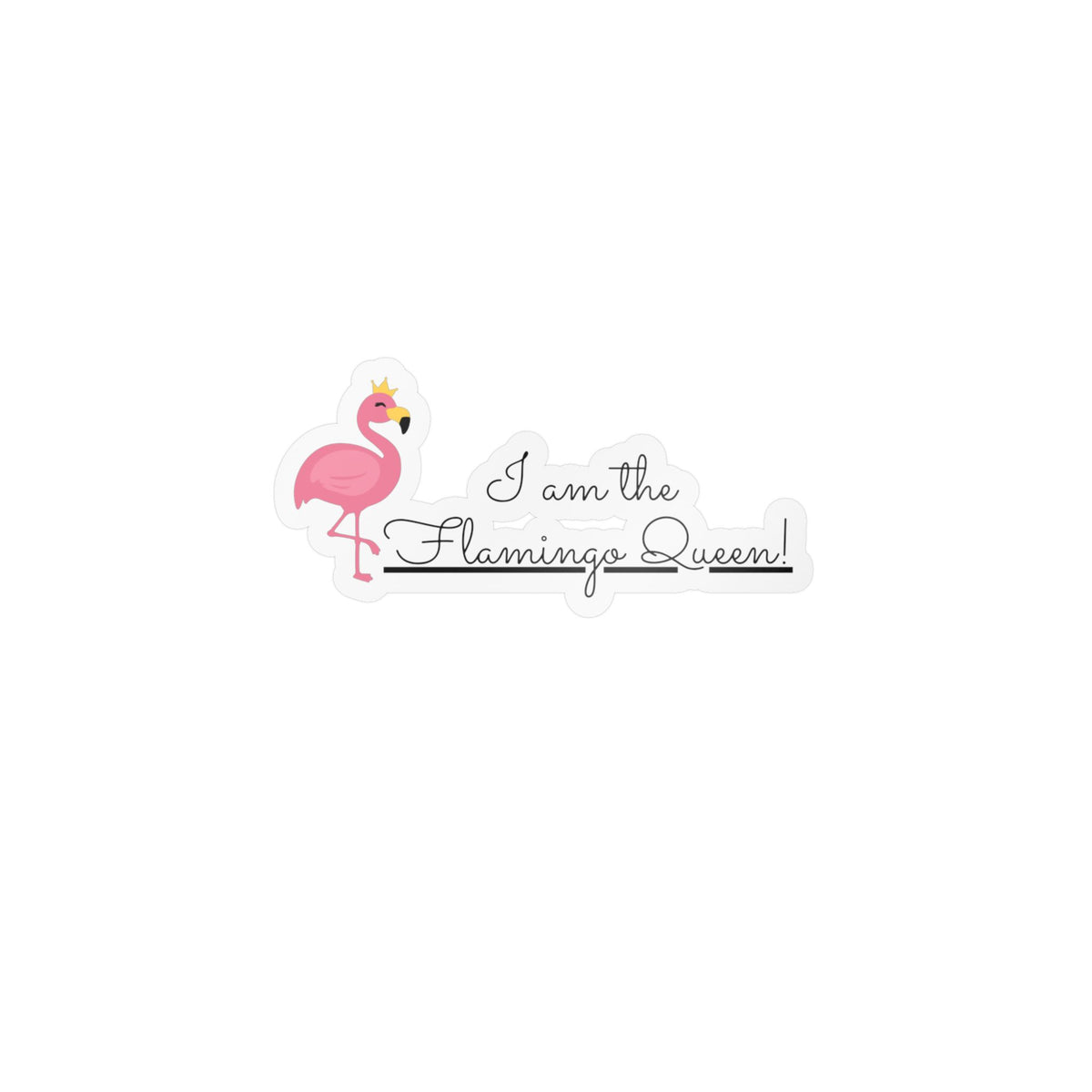 "I am the Flamingo Queen!" Kiss-Cut Vinyl Decals
