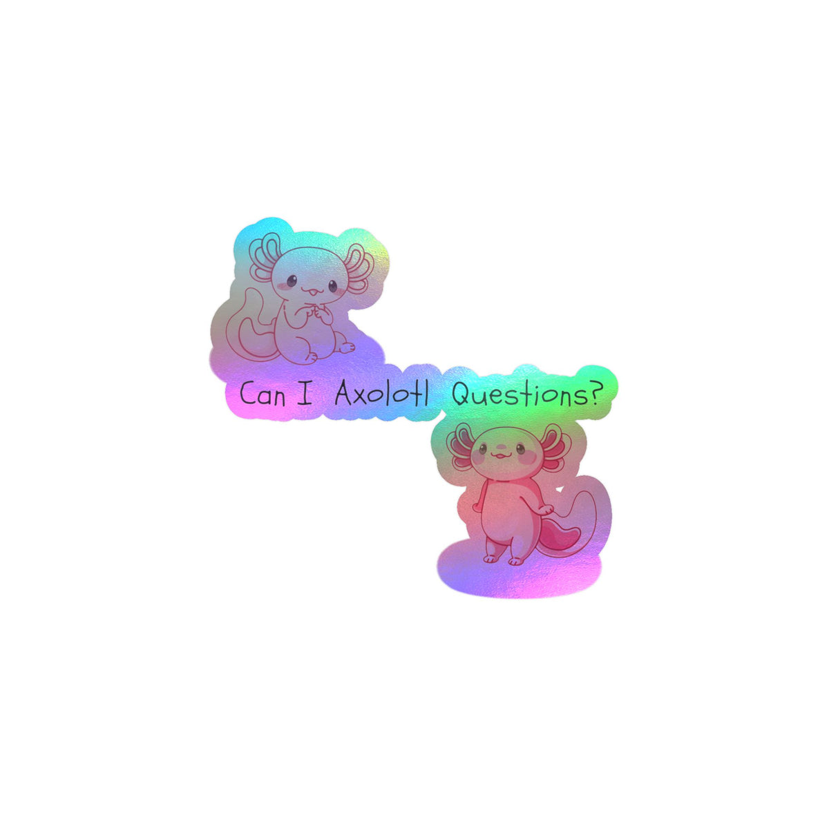 Can I Axolotl Questions? Kiss-Cut Vinyl Decals