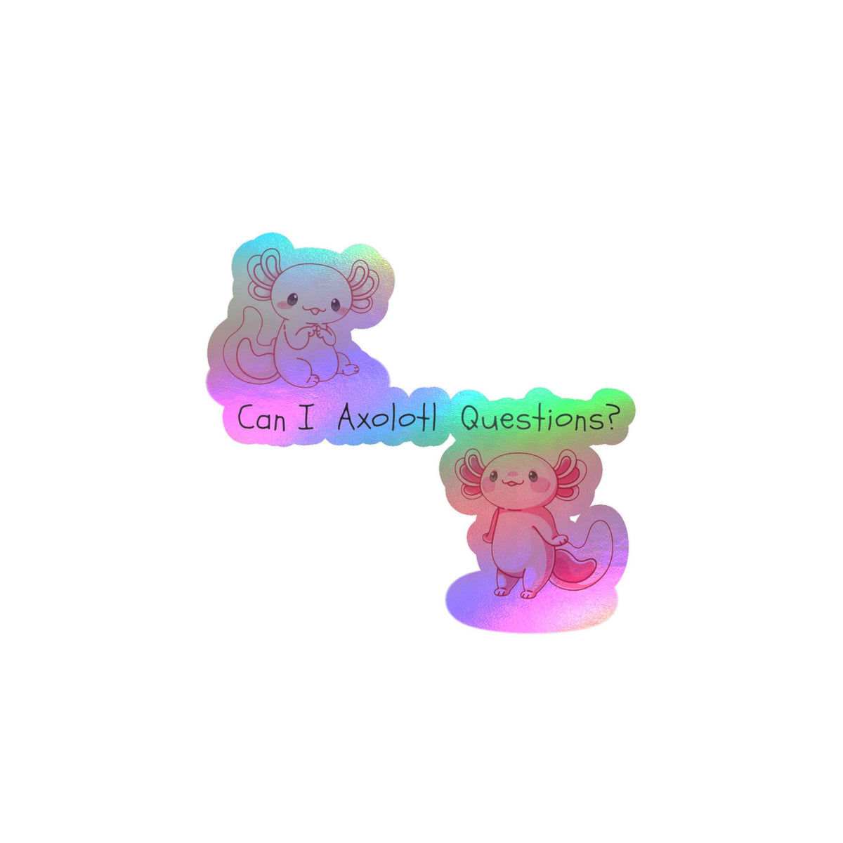 Can I Axolotl Questions? Kiss-Cut Vinyl Decals