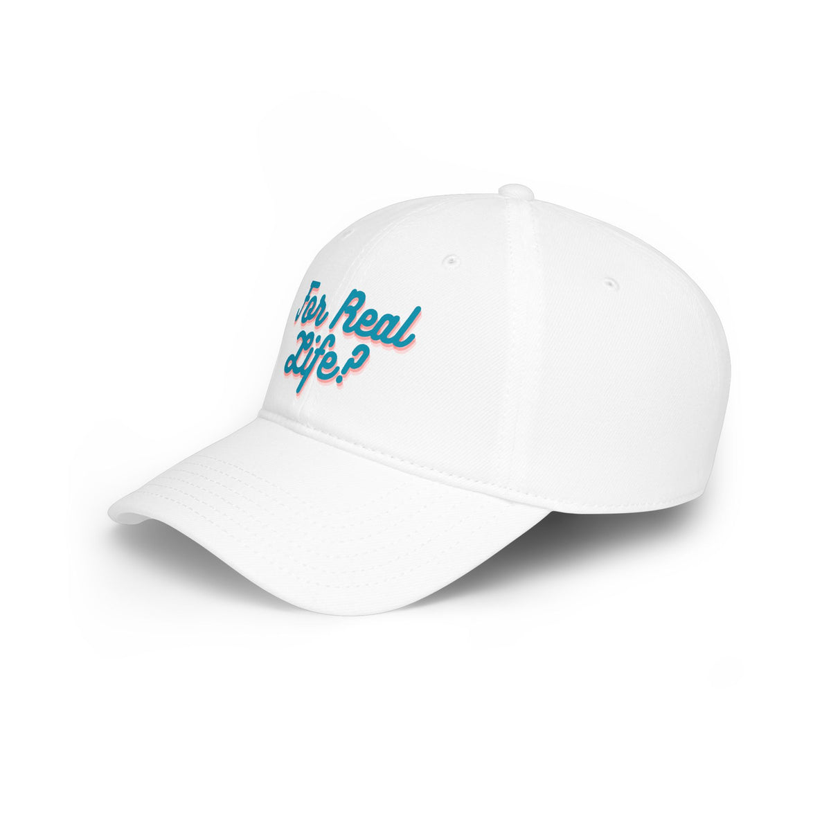 "For Real Life?" Low Profile Baseball Cap