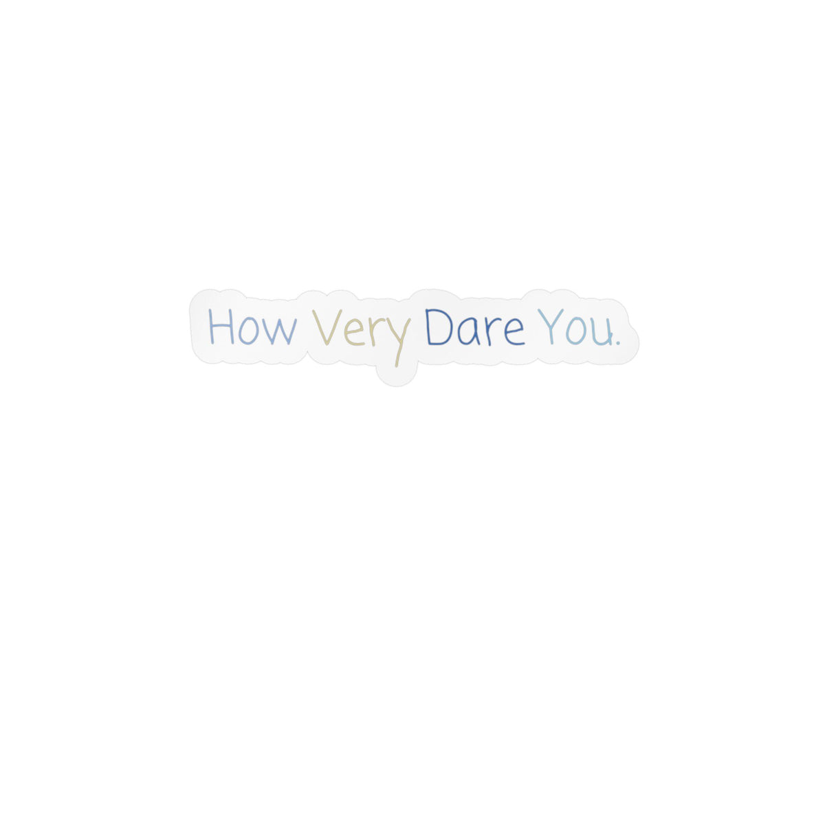 "How Very Dare You" Kiss-Cut Vinyl Decals