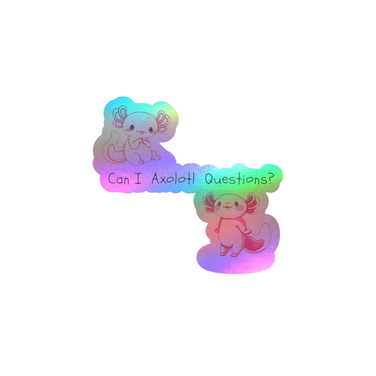 Can I Axolotl Questions? Kiss-Cut Vinyl Decals