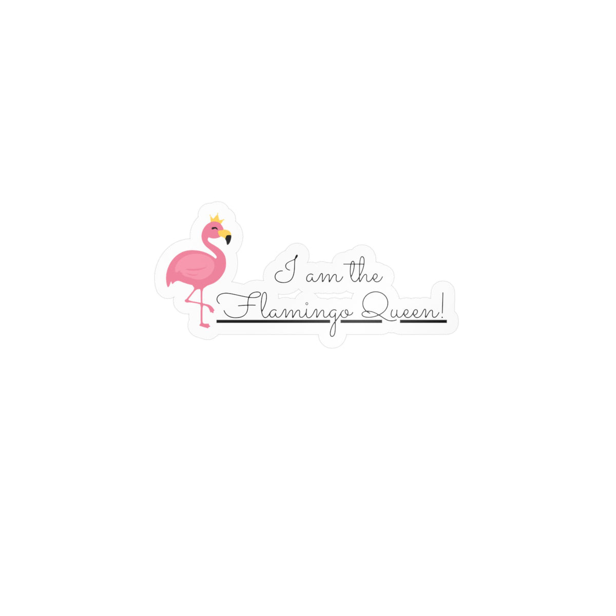"I am the Flamingo Queen!" Kiss-Cut Vinyl Decals