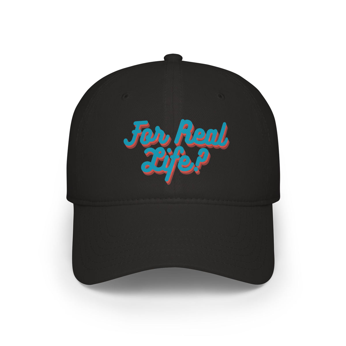"For Real Life?" Low Profile Baseball Cap