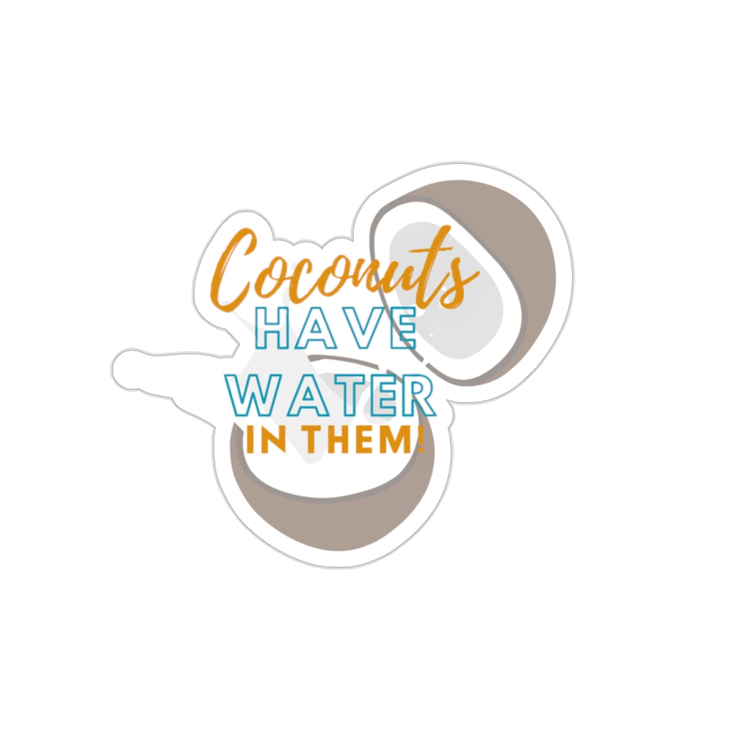 Bluey Quote, Coconuts have Water in Them. Die-Cut Stickers